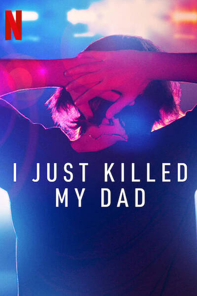 I Just Killed My Dad poster