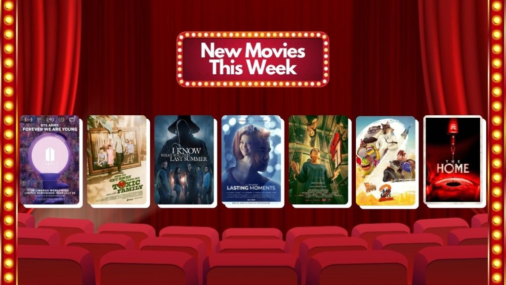 Now Showing I Know What You Did Last Summer, BTS Army: Forever We Are Young, How To Get Away From My Toxic Family, Lasting Moments, P77, The Bad Guys 2, and The Home
