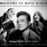 Welcome to Maya Black — The Credit Card of The Experience Generation