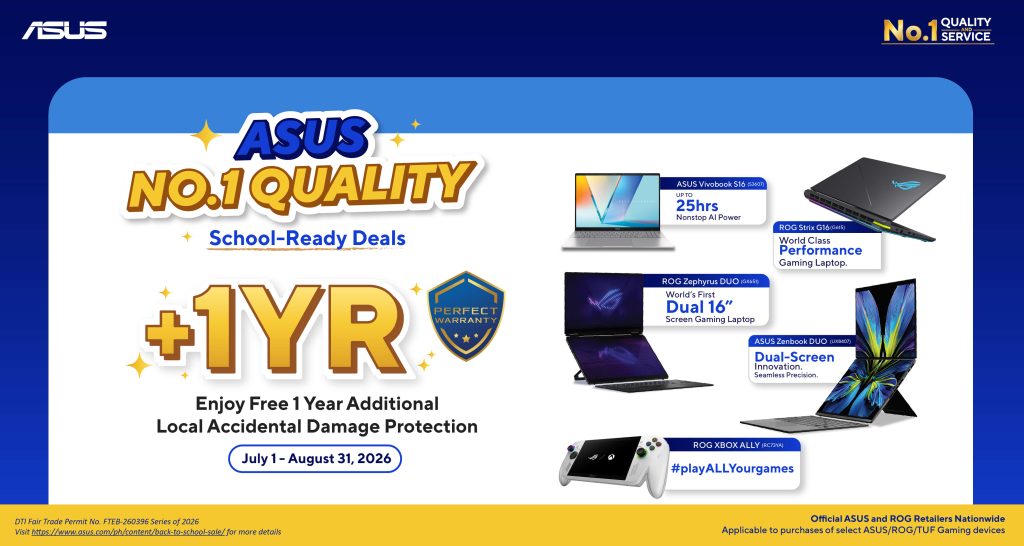ASUS No. 1 Quality, School-Ready Deals: Yours to Enjoy Until September 15, 2026! 1 2 FREE 1Y ASUS Local Accidental Damage Protection Until August 31 2026 1