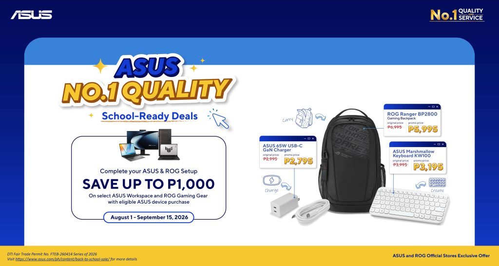ASUS No. 1 Quality, School-Ready Deals: Yours to Enjoy Until September 15, 2026! 3 4 Up to PHP 1k Discount on ASUS Accessories Until September 15 2026 1
