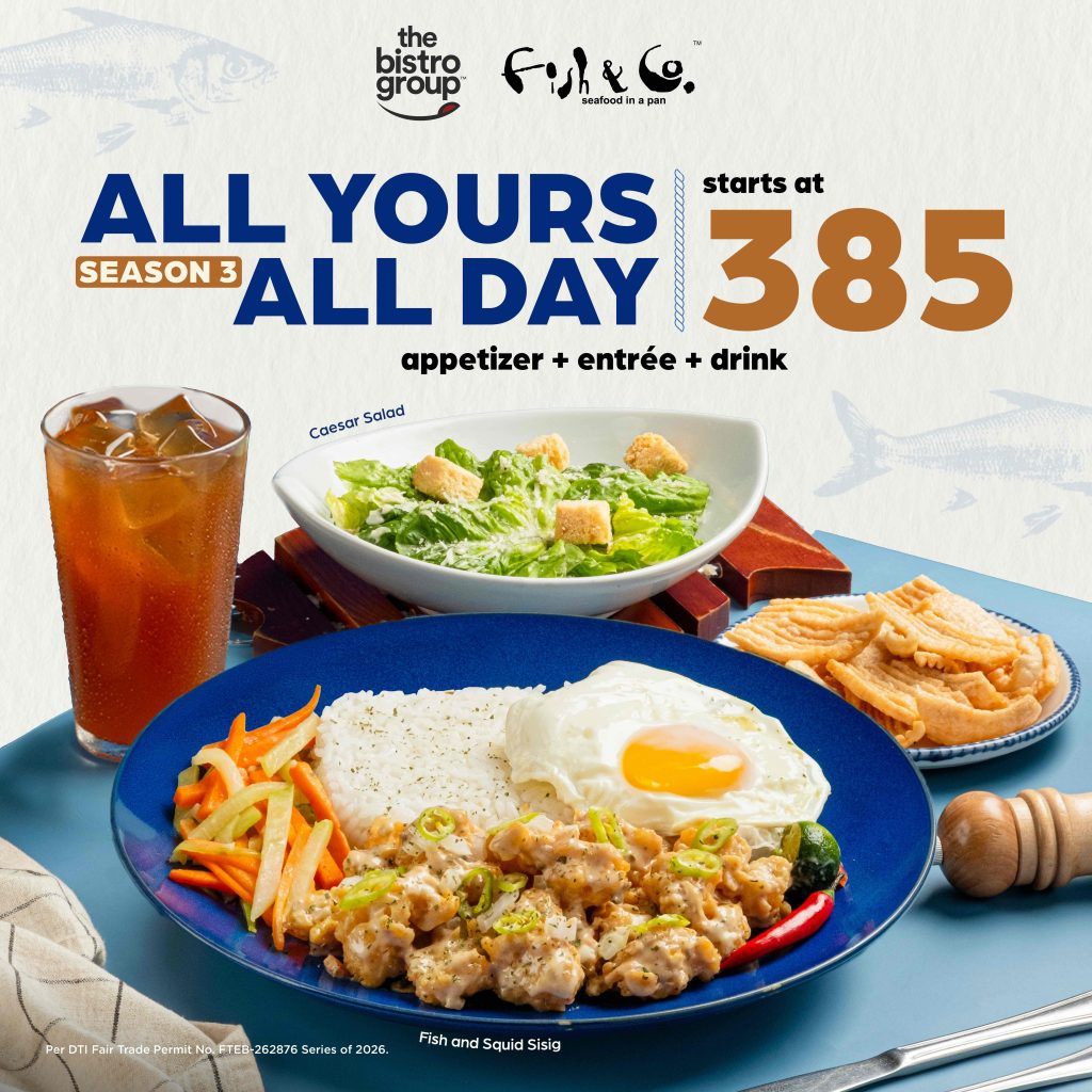 Get a complete meal at Fish & Co starting at only P385: All Yours All Day Season 3 1 FISH CO ALL YOURS ALL DAY season 3